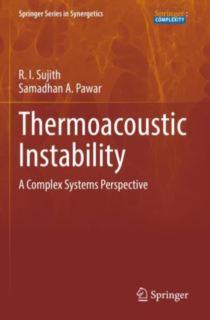 Thermoacoustic Instability : A Complex Systems Perspective, Paperback / softback Book