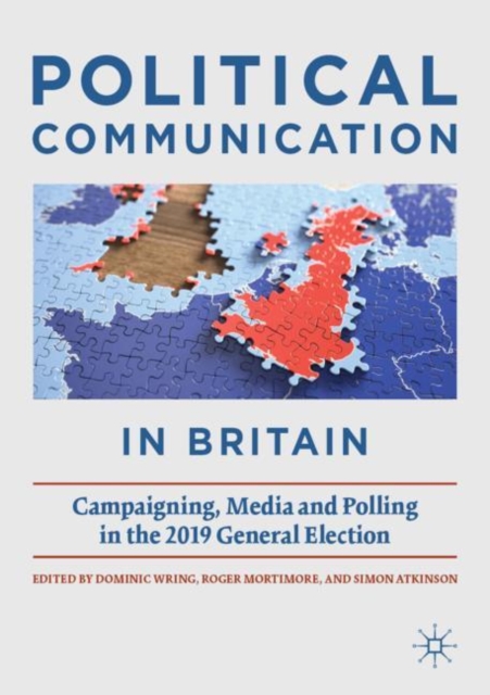 Political Communication in Britain : Campaigning, Media and Polling in the 2019 General Election, Paperback / softback Book