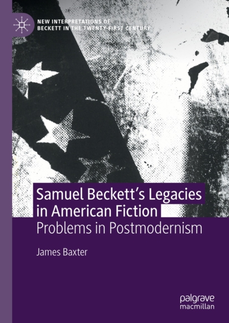 Samuel Beckett's Legacies in American Fiction : Problems in Postmodernism, EPUB eBook