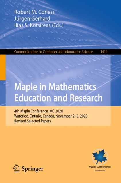 Maple in Mathematics Education and Research : 4th Maple Conference, MC 2020,  Waterloo, Ontario, Canada, November 2-6, 2020, Revised Selected Papers, EPUB eBook