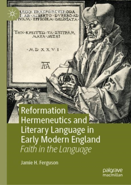 Reformation Hermeneutics and Literary Language in Early Modern England : Faith in the Language, EPUB eBook