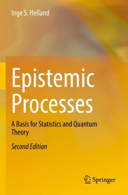 Epistemic Processes : A Basis for Statistics and Quantum Theory, Paperback / softback Book