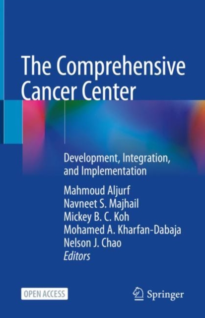 The Comprehensive Cancer Center : Development, Integration, and Implementation, Hardback Book