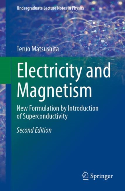 Electricity and Magnetism : New Formulation by Introduction of Superconductivity, Paperback / softback Book