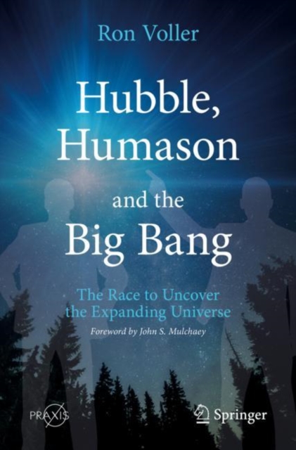 Hubble, Humason and the Big Bang : The Race to Uncover the Expanding Universe, Paperback / softback Book