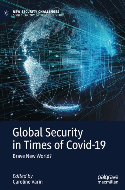 Global Security in Times of Covid-19 : Brave New World?, Hardback Book