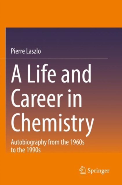 A Life and Career in Chemistry : Autobiography from the 1960s to the 1990s, Paperback / softback Book