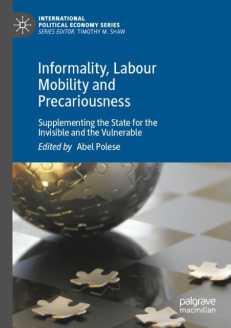 Informality, Labour Mobility and Precariousness : Supplementing the State for the Invisible and the Vulnerable, Paperback / softback Book