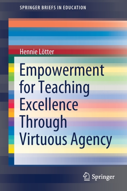 Empowerment for Teaching Excellence Through Virtuous Agency, Paperback / softback Book