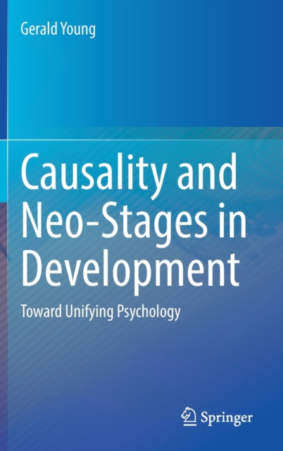 Causality and Neo-Stages in Development : Toward Unifying Psychology, Hardback Book