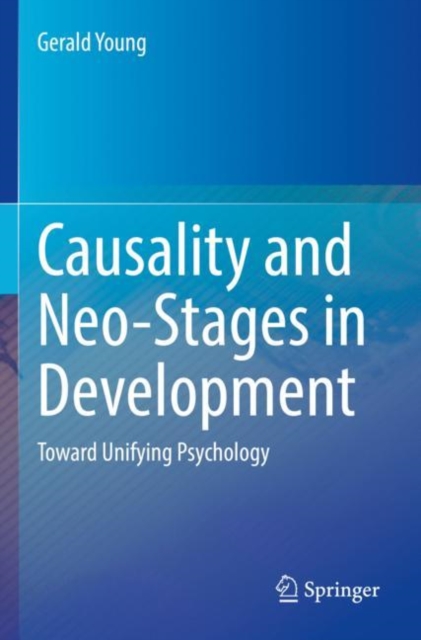 Causality and Neo-Stages in Development : Toward Unifying Psychology, Paperback / softback Book