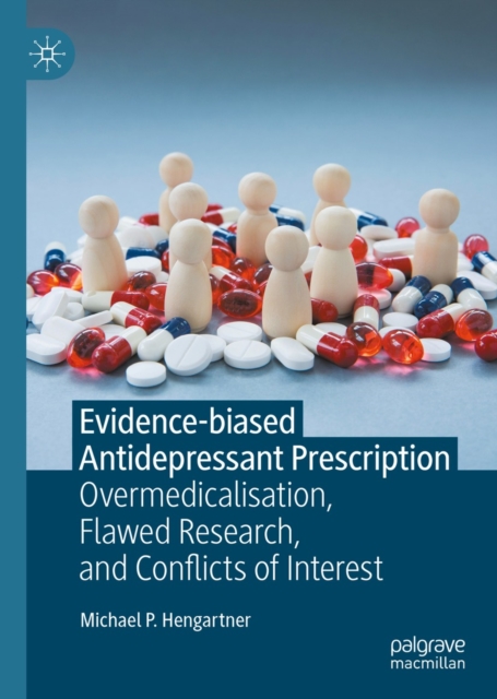 Evidence-biased Antidepressant Prescription : Overmedicalisation, Flawed Research, and Conflicts of Interest, EPUB eBook
