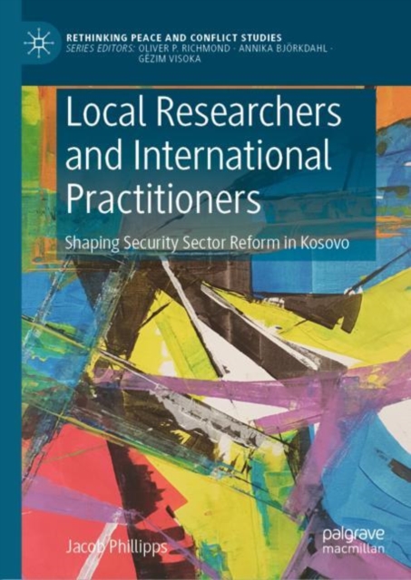 Local Researchers and International Practitioners : Shaping Security Sector Reform in Kosovo, EPUB eBook