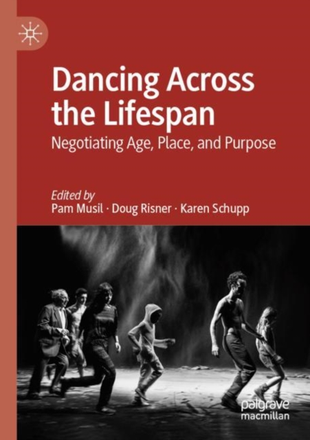 Dancing Across the Lifespan : Negotiating Age, Place, and Purpose, Paperback / softback Book