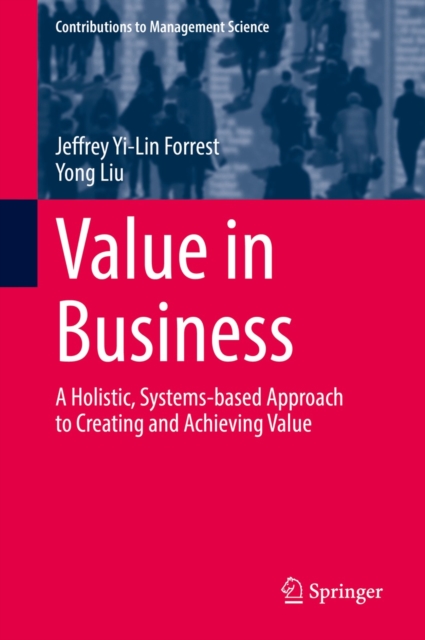 Value in Business : A Holistic, Systems-based Approach to Creating and Achieving Value, EPUB eBook