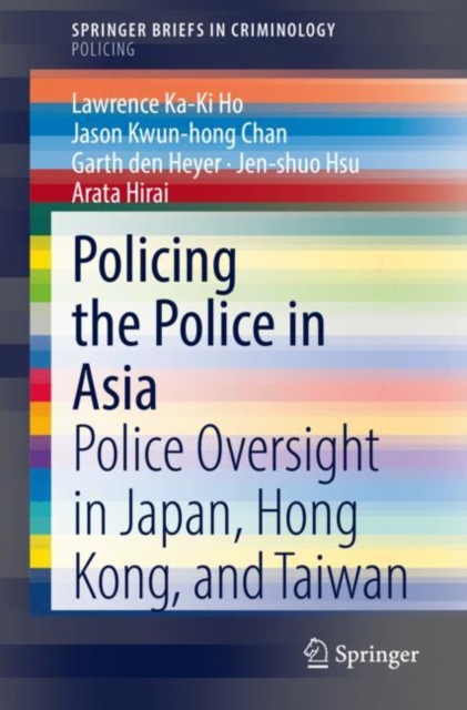 Policing the Police in Asia : Police Oversight in Japan, Hong Kong, and Taiwan, EPUB eBook