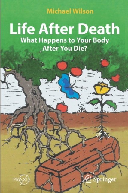 Life After Death: What Happens to Your Body After You Die?, Paperback / softback Book