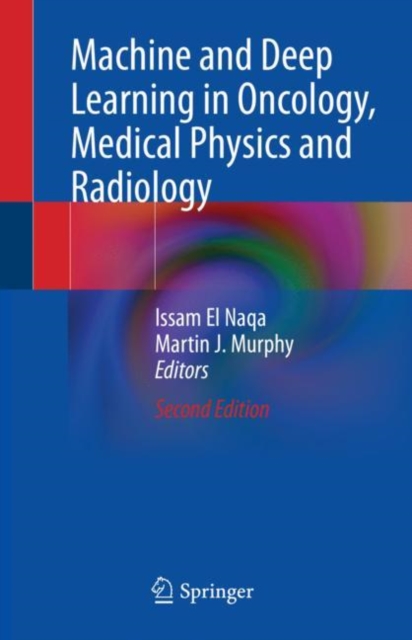 Machine and Deep Learning in Oncology, Medical Physics and Radiology, Hardback Book