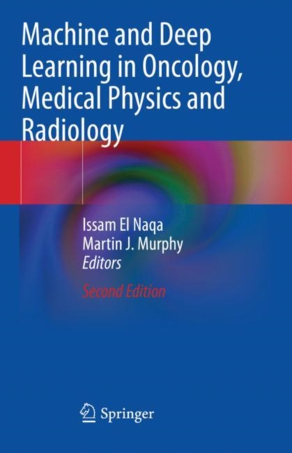 Machine and Deep Learning in Oncology, Medical Physics and Radiology, Paperback / softback Book