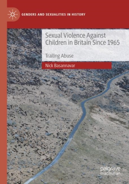 Sexual Violence Against Children in Britain Since 1965 : Trailing Abuse, Paperback / softback Book