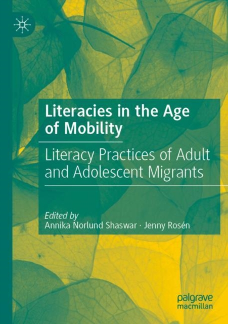 Literacies in the Age of Mobility : Literacy Practices of Adult and Adolescent Migrants, Paperback / softback Book