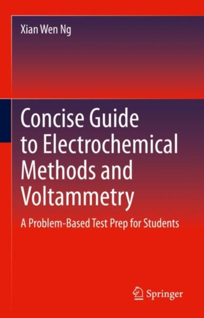 Concise Guide to Electrochemical Methods and Voltammetry : A Problem-Based Test Prep for Students, Hardback Book