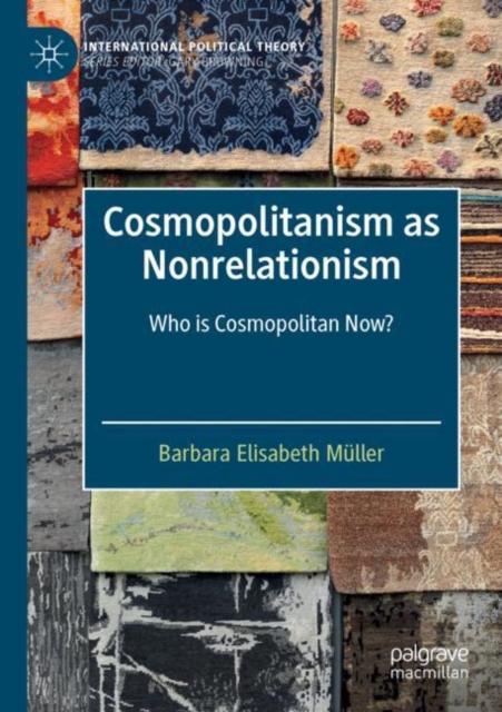 Cosmopolitanism as Nonrelationism : Who is Cosmopolitan Now?, Paperback / softback Book