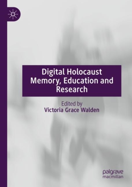 Digital Holocaust Memory, Education and Research, Paperback / softback Book