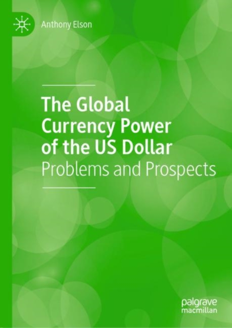 The Global Currency Power of the US Dollar : Problems and Prospects, EPUB eBook