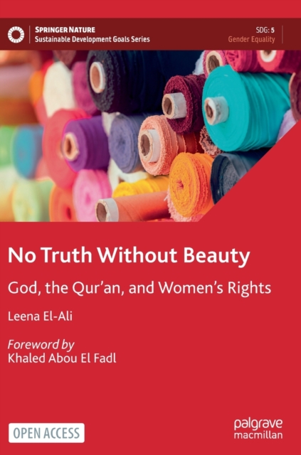 No Truth Without Beauty : God, the Qur’an, and Women's Rights, Hardback Book