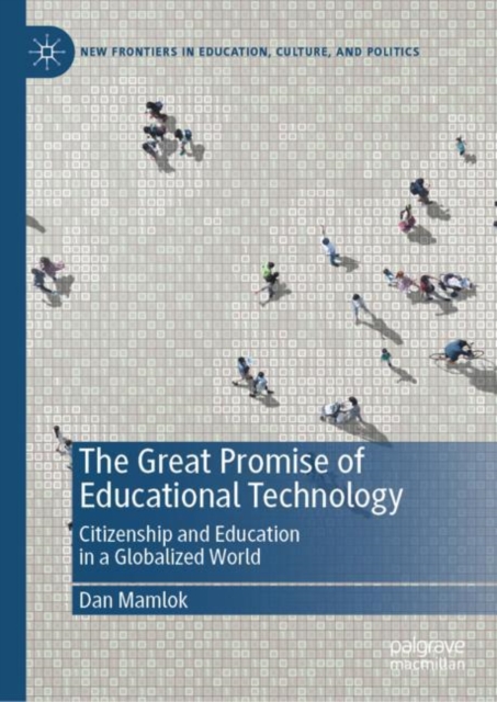 The Great Promise of Educational Technology : Citizenship and Education in a Globalized World, EPUB eBook