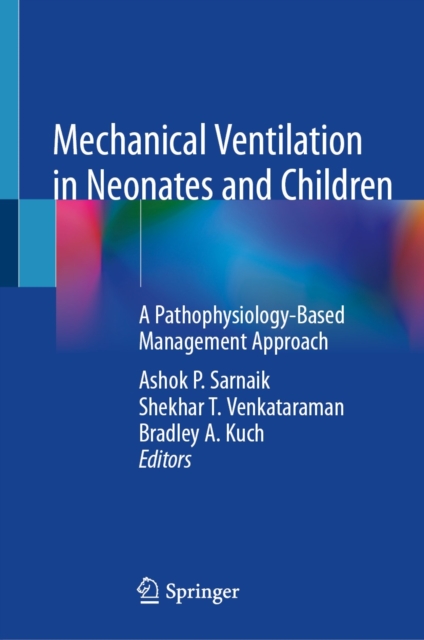 Mechanical Ventilation in Neonates and Children : A Pathophysiology-Based Management Approach, EPUB eBook