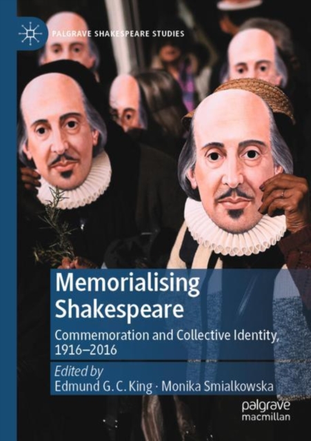 Memorialising Shakespeare : Commemoration and Collective Identity, 1916-2016, Paperback / softback Book
