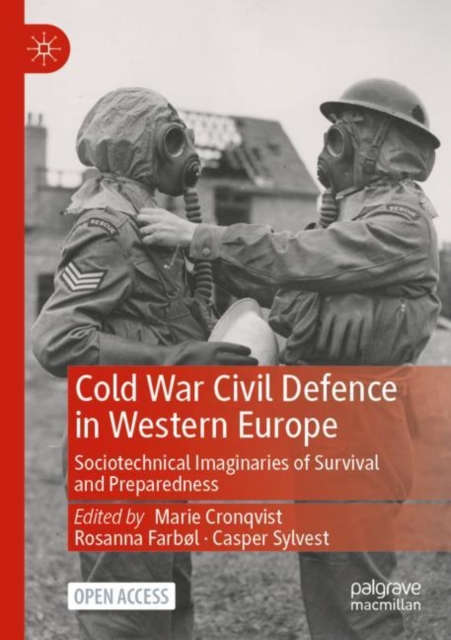 Cold War Civil Defence in Western Europe : Sociotechnical Imaginaries of Survival and Preparedness, Paperback / softback Book