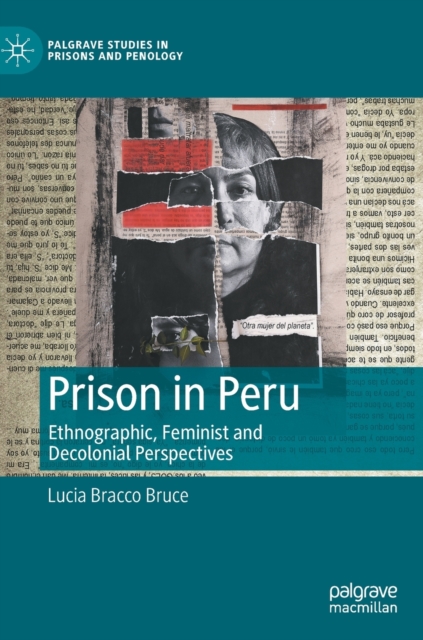 Prison in Peru : Ethnographic, Feminist and Decolonial Perspectives, Hardback Book