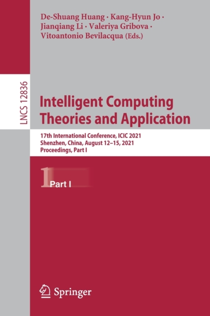 Intelligent Computing Theories and Application : 17th International Conference, ICIC 2021, Shenzhen, China, August 12–15, 2021, Proceedings, Part I, Paperback / softback Book