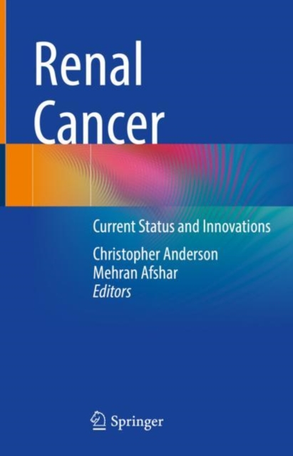 Renal Cancer : Current Status and Innovations, Hardback Book