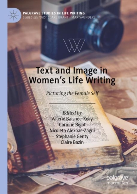 Text and Image in Women's Life Writing : Picturing the Female Self, Paperback / softback Book