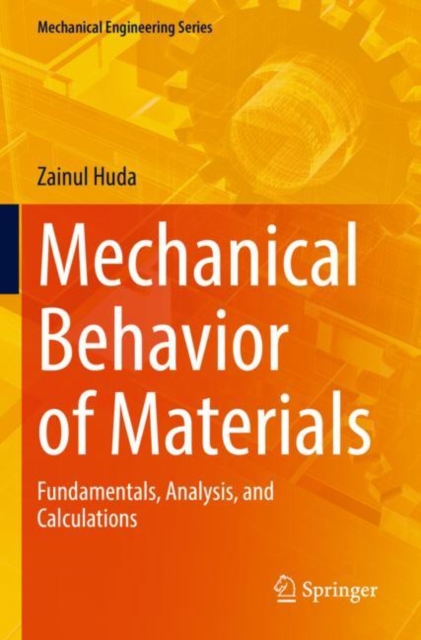 Mechanical Behavior of Materials : Fundamentals, Analysis, and Calculations, Paperback / softback Book