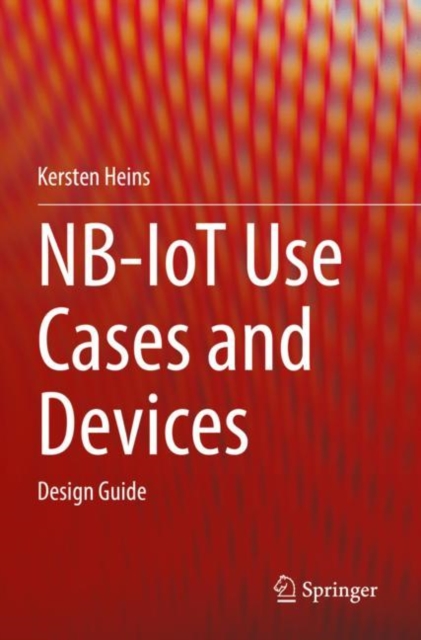 NB-IoT Use Cases and Devices : Design Guide, Paperback / softback Book