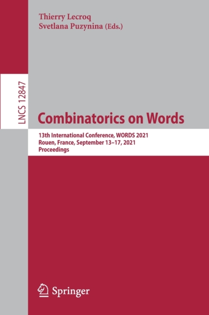 Combinatorics on Words : 13th International Conference, WORDS 2021, Rouen, France, September 13–17, 2021, Proceedings, Paperback / softback Book