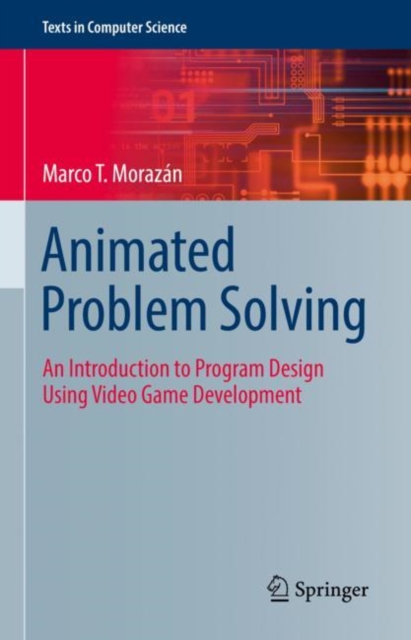 Animated Problem Solving : An Introduction to Program Design Using Video Game Development, PDF eBook