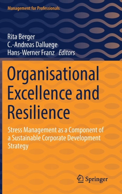Organisational Excellence and Resilience : Stress Management as a Component of a Sustainable Corporate Development Strategy, Hardback Book