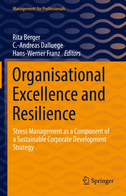 Organisational Excellence and Resilience : Stress Management as a Component of a Sustainable Corporate Development Strategy, EPUB eBook