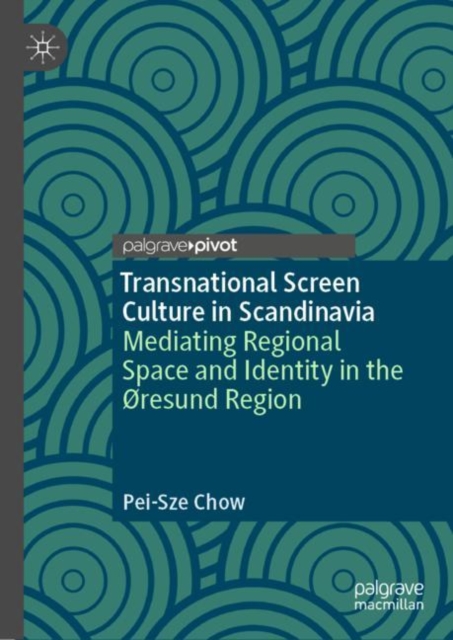 Transnational Screen Culture in Scandinavia : Mediating Regional Space and Identity in the oresund Region, EPUB eBook