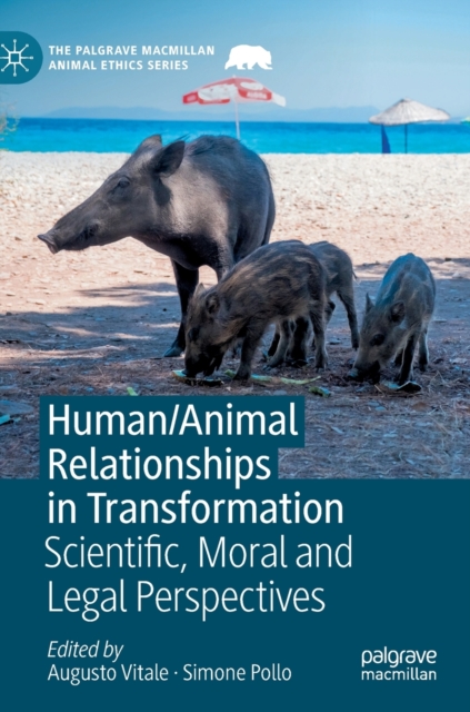 Human/Animal Relationships in Transformation : Scientific, Moral and Legal Perspectives, Hardback Book