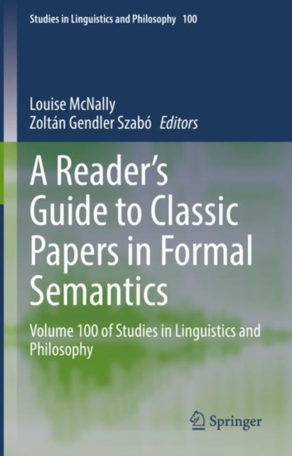 A Reader's Guide to Classic Papers in Formal Semantics : Volume 100 of Studies in Linguistics and Philosophy, Hardback Book