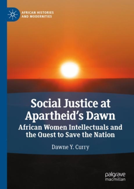 Social Justice at Apartheid's Dawn : African Women Intellectuals and the Quest to Save the Nation, EPUB eBook
