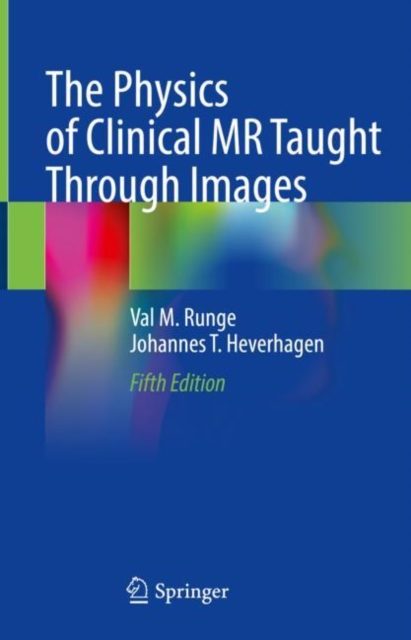The Physics of Clinical MR Taught Through Images, Hardback Book