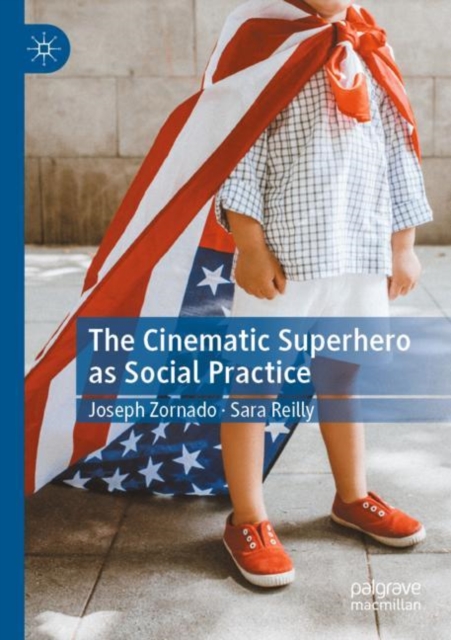 The Cinematic Superhero as Social Practice, Paperback / softback Book